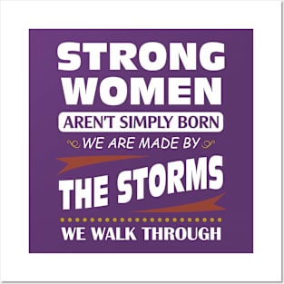 Strong women aren't simply born we are made by the storms we walk through Posters and Art
